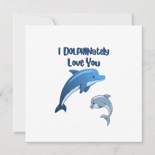 I DOLPHINately Love you Card