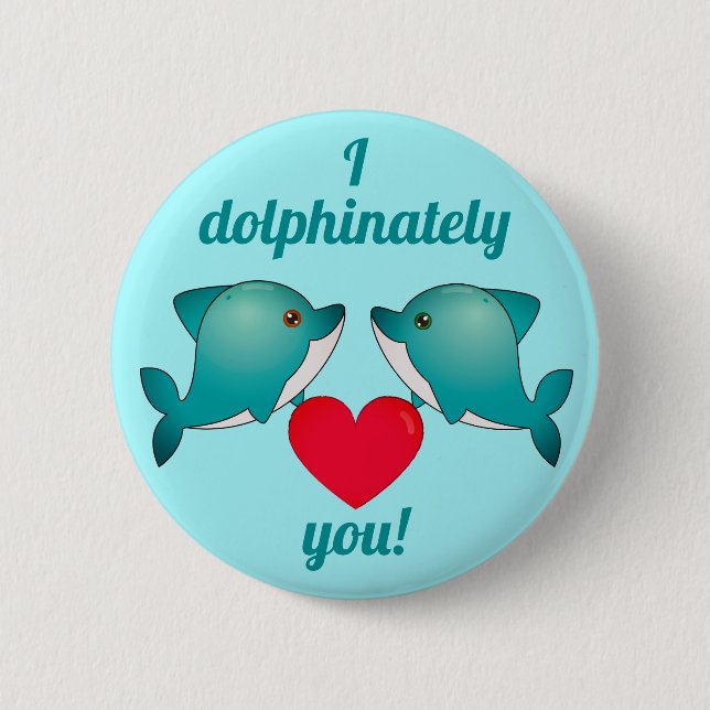 I dolphinately love you [kawaii dolphin couple]! button (Front)