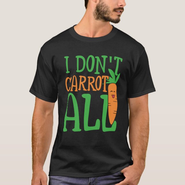 I don carrot all carbohydrate energy & vegetables  T-Shirt (Front)