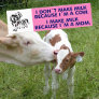 I Don´ Make Milk Because I´m a Cow, Vegan Bumper Sticker