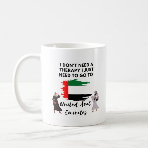 I don not need therapy I just need to go to UAE Coffee Mug
