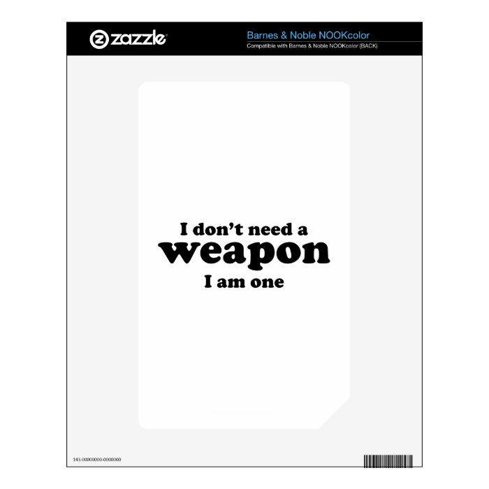 I Don’t A Weapon. I Am One. Decals For NOOK Color