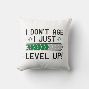 I Don’t Age I Just Level Up Throw Pillow