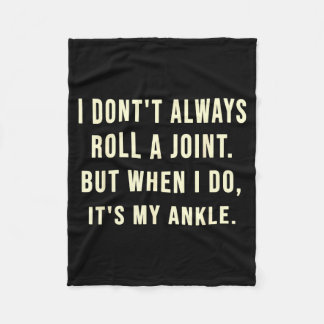 I Don’t Always Roll A Joint But When I Do It’s My Fleece Blanket