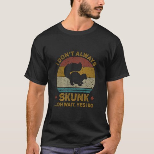 I Don t Always Skunk Vintage  Cribbage Board Game  T_Shirt