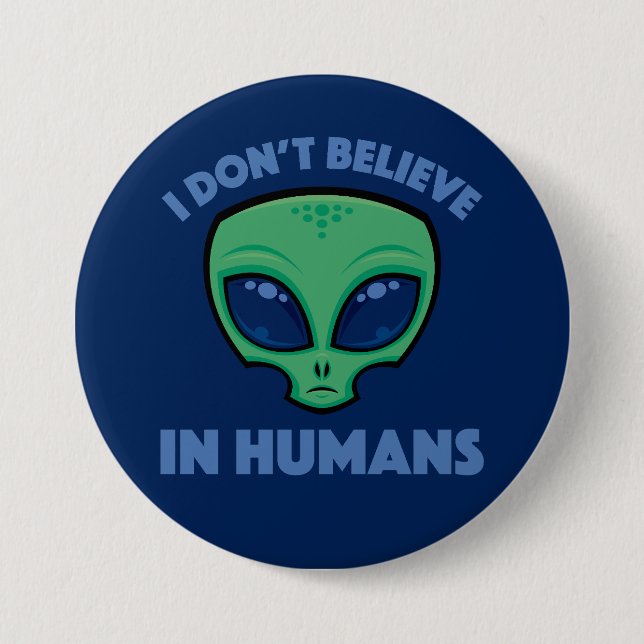 I Don’t Believe In Humans Cartoon Alien Button (Front)