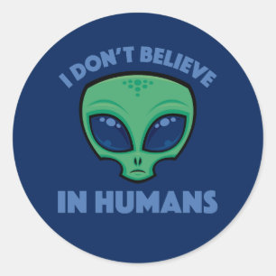 I Don’t Believe In Humans Cartoon Alien Classic Round Sticker