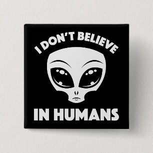I Don’t Believe In Humans Cartoon Alien In White Button