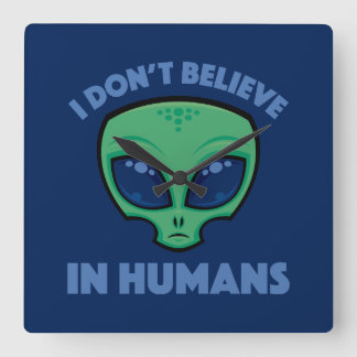 I Don’t Believe In Humans Cartoon Alien Square Wall Clock