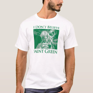 I Don’t Believe Saint Green T-Shirt