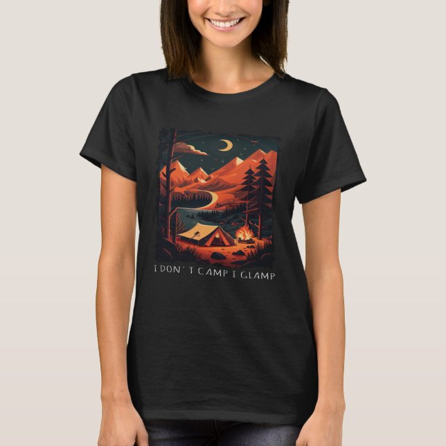 I Don t Camp I Glamp  retro camping T-Shirt (Front)