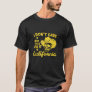 I Don t Care How They Do It In California Apparel  T-Shirt