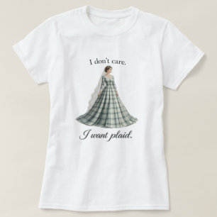 I Don’t Care I Want Plaid Fun Bridal T-Shirt