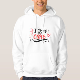 I Don’t Care Minimalist Sarcastic Cap Passive Hoodie