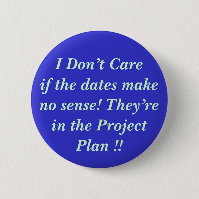 I Don’t Careif the dates make no s... - Customized Pinback Button (Front)