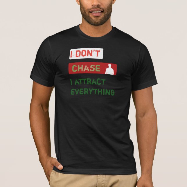 I Don’t Chase I Attract Tee | Manifestation  (Front)