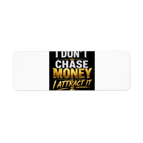 I Don’t Chase Money I Attract It – Gold Luxury Suc Label