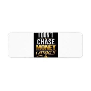 I Don’t Chase Money I Attract It – Luxury Gold Mot Label