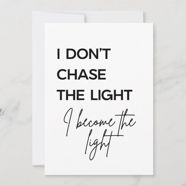 I Don’t Chase the Light I Become the Light Quote Invitation (Front)