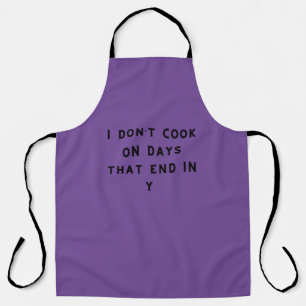 I Don’t Cook On Days That End In Y, Funny Cooking Apron