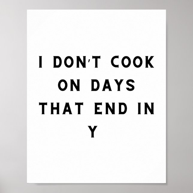 I Don’t Cook On Days That End In Y, Funny Cooking Poster (Front)