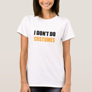 I Don’t Do Costumes T-shirt