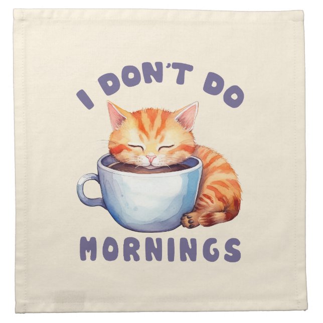 I Don’t Do Mornings – Cute Orange Cat with Coffee  Cloth Napkin (Front)