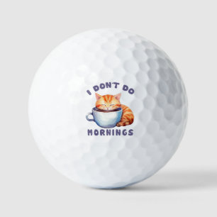 I Don’t Do Mornings – Cute Orange Cat with Coffee  Golf Balls