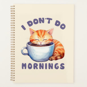I Don’t Do Mornings – Cute Orange Cat with Coffee Planner