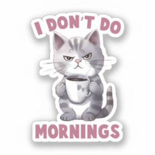 I Don’t Do Mornings – Gray Cat with Coffee Sticker
