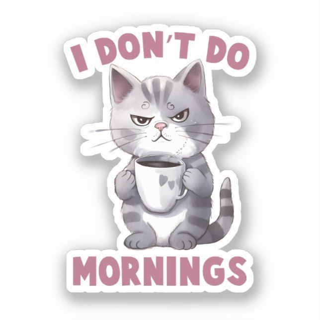 I Don’t Do Mornings – Gray Cat with Coffee Sticker (Front)