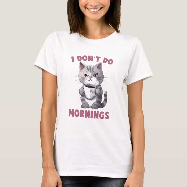 I Don’t Do Mornings – Gray Cat with Coffee T-Shirt (Front)