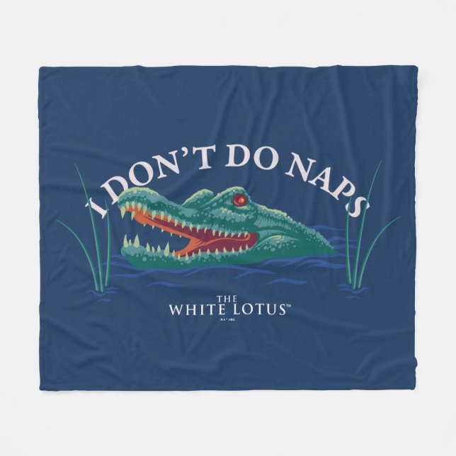 I Don’t Do Naps Alligator - The White Lotus Fleece Blanket (Front (Horizontal))