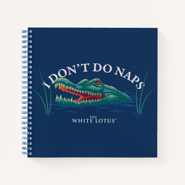I Don’t Do Naps Alligator - The White Lotus Notebook (Front)