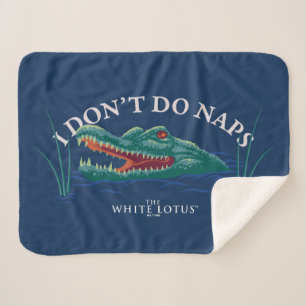 I Don’t Do Naps Alligator - The White Lotus Sherpa Blanket