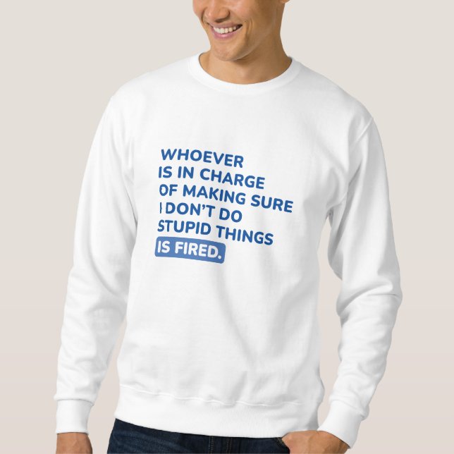 I Don’t Do Stupid Things Sweatshirt (Front)