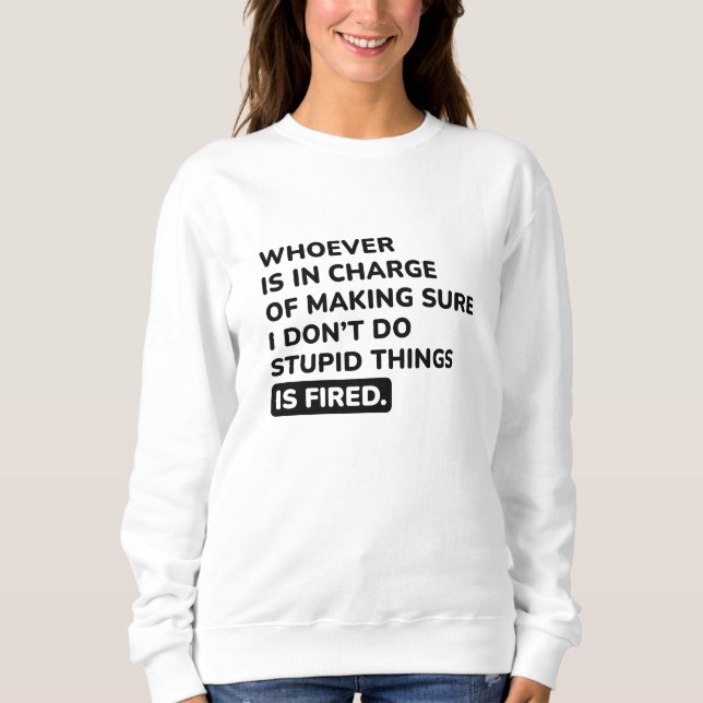 I Don’t Do Stupid Things Sweatshirt (Front)