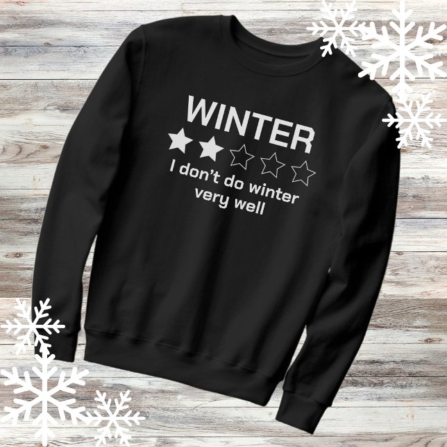 I Don’t Do Winter Very Well Funny Cold Weather Sweatshirt (Creator Uploaded)