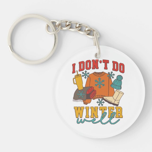 I Don’t Do Winter Well Keychain (Front)