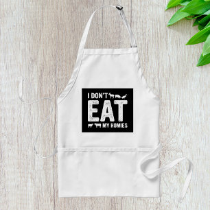 I Don’t Eat My Homies Adult Apron