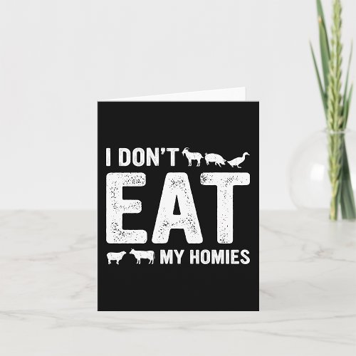 I Donât Eat My Homies Card