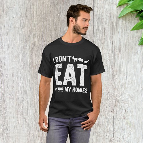 I Dont Eat My Homies T_Shirt