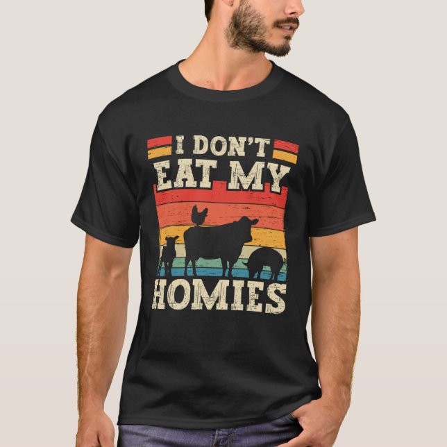 I Don t Eat My Homies  Vegetarianism Vegetarian T-Shirt (Front)