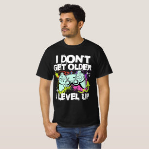 I Don’t Get Older I Level Up Funny Gamer Birthday T-Shirt