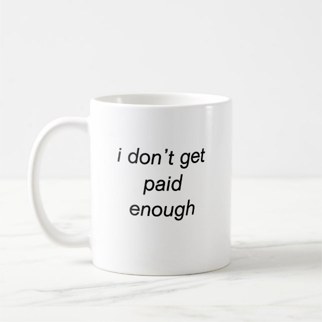 i don’t get paid enough mug (Left)