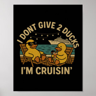 I Don’t Give 2 Ducks I’m Cruisin’ Shirt – Funny Cr Poster