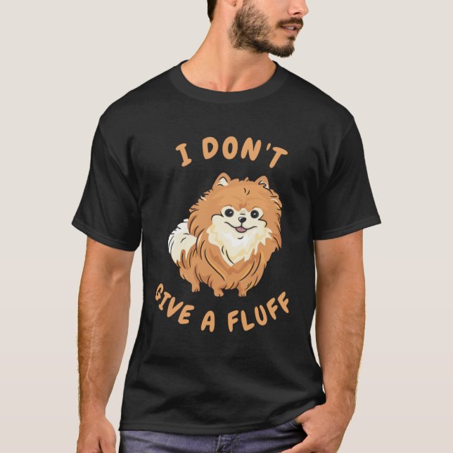 I don t give a fluff   Pomeranian Pom T-Shirt (Front)