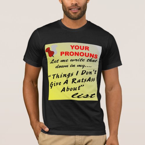 I Donât Give A RatsAss About Your Pronouns   T_Shirt