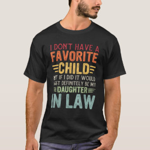 I Don t Have A Favorite Child Daughter In Law Fath T-Shirt