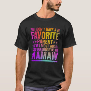 I Don t Have A Favorite Parent Awesome Mamaw Vinta T-Shirt